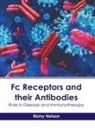 Remy Nelson - FC Receptors and Their Antibodies: Role in Disease and Immunotherapy