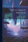 John Wood Campbell - The Ultimate Weapon