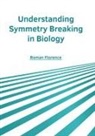 Roman Florence - Understanding Symmetry Breaking in Biology