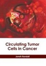Jonah Randall - Circulating Tumor Cells in Cancer