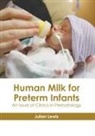 Julian Lewis - Human Milk for Preterm Infants: An Issue of Clinics in Perinatology