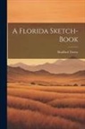 Bradford Torrey - A Florida Sketch-Book