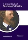 Jonathan Cruz - A Critical Study of Tennyson's Poetry