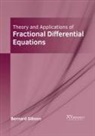 Bernard Gibson - Theory and Applications of Fractional Differential Equations