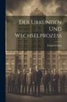 Friedrich Stein - Der Urkunden und Wechselprozess