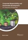 Bryce Jones - Corporate Responsibility and Sustainable Development: An Integrative Perspective