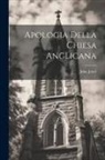 John Jewel - Apologia Della Chiesa Anglicana
