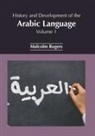 Malcolm Rogers - History and Development of the Arabic Language: Volume 1