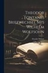 Theodor Fontane - Theodor Fontanes Briefwechsel mit Wilhelm Wolfsohn