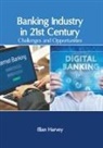 Elian Harvey - Banking Industry in 21st Century: Challenges and Opportunities