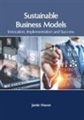 Jamie Mason - Sustainable Business Models: Innovation, Implementation and Success