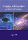 August Hall - Gravitation and Cosmology: Principles and Applications of the General Theory of Relativity