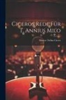 Marcus Tullius Cicero - Ciceros Rede für T. Annius Milo