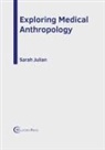 Sarah Julian - Exploring Medical Anthropology