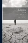 Marcus Tullius Cicero - Lælius: An Essay on Friendship; Volume II