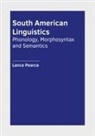 Lance Pearce - South American Linguistics: Phonology, Morphosyntax and Semantics
