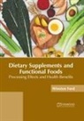 Winston Ford - Dietary Supplements and Functional Foods: Processing Effects and Health Benefits