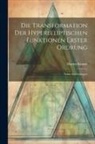 Martin Krause - Die Transformation der Hyperelliptischen Funktionen Erster Ordrung: Nebst Anwendungen