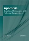 Lucca Gibson - Apomixis: Evolution, Mechanisms and Molecular Perspectives
