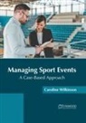 Caroline Wilkinson - Managing Sport Events: A Case-Based Approach