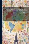 F. Max Muller - The Sacred Books of The East; Volume XLV