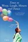 Cairis - Times to Weep, Laugh, Mourn and Dance: Living With Schizoid Family and Faith