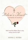 Anna J. Horn - A Widow's Heart: Suffering in Silence