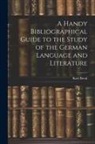 Karl Breul - A Handy Bibliographical Guide to the Study of the German Language and Literature