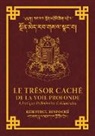 Shar Khentrul Jamphel Lodrö - Le Trésor Caché de la Voie Profonde