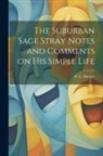 H. C. Bunner - The Suburban Sage Stray Notes and Comments on His Simple Life
