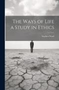 Stephen Ward - The Ways of Life a Study in Ethics