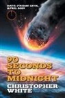 Christopher White - Ninety Seconds to Midnight
