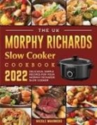 Nicole Mahmood - The UK Morphy Richards Slow Cooker Cookbook 2022
