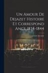 L-Henry Lecomte - Un Amour De Dejazet Histoire et Correspond ance 1834-1844