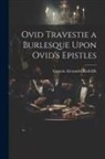 Captain Alexander Radcliffe - Ovid Travestie a Burlesque Upon Ovid's Epistles