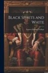 Frances Eleanor Trollope - Black Spirits and White