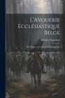Charles Pergameni - L'Avouerie Ecclésiastique Belge: Des Origines à la Période Bourguignonne