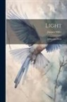 Joaquin Miller - Light: A Narrative Poem
