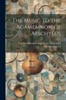 Henry John Edw Hubert Hastings Parry - The Music to the Agamemnon of Aeschylus