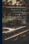 Hartelaw Reid - Cookery, Rational, Practical and Economical, Treated in Connexion With the Chemistry of Food