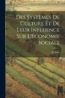 H. Passy - Des Systèmes de Culture et de Leur Influence sur L'Économie Sociale