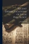 Fitzedward Hall - Recent Exemplifications of False Philology
