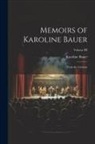 Karoline Bauer - Memoirs of Karoline Bauer: From the German; Volume III