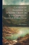 Émile Delignières - Catalogue Raisonné de l'oeuvre Gravé de Jean-Charles Le Vasseur d'Abbeville
