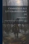 Gennadius Massiliensis - Gennadius als Litterarhistoriker: Eine Quellenkritische Untersuchung der Schrift des Gennadius de Vi