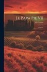 H. Chotard - Le Papa Pie VII: A Savone