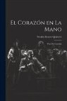 Alvarez Quintero Serafín - El Corazón en la Mano: Paso de Comedia