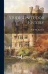 Kenn W. P. M. (William Paul McClure) - Studies in Tudor History