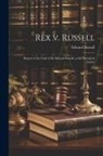 Edward Russell - Rex v. Russell: Report of the Trial of Sir Edward Russell, at the Liverpool Assizes
