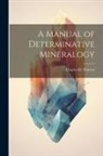 Charles H. Warren - A Manual of Determinative Mineralogy